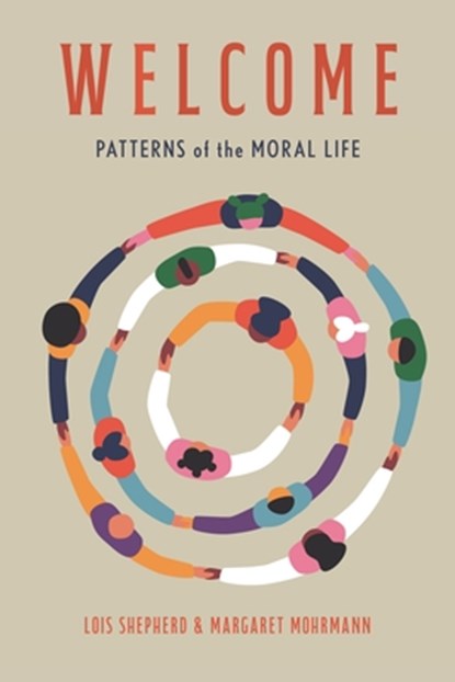 Welcome: Patterns of the Moral Life, Lois Shepherd - Paperback - 9798881808723