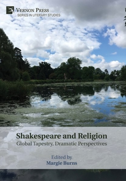 Shakespeare and Religion: Global Tapestry, Dramatic Perspectives, Margie Burns - Gebonden - 9798881900373