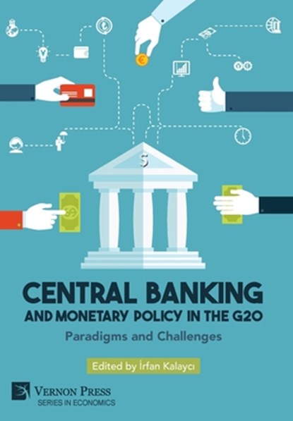 Central Banking and Monetary Policy in the G20, Irfan Kalayci - Gebonden - 9798881900823