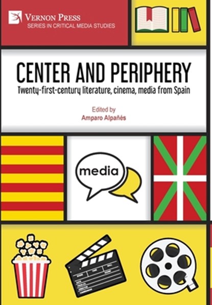 Center and periphery: Twenty-first-century literature, cinema, media from Spain, Amparo Alpañés - Gebonden - 9798881900939