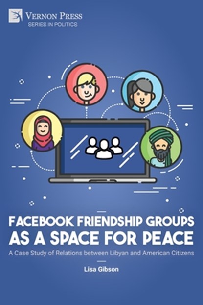 Facebook Friendship Groups as a Space for Peace, Lisa Gibson - Paperback - 9798881901165