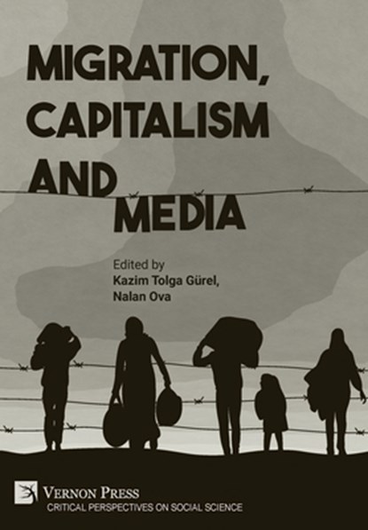 Migration, Capitalism and Media, Kazim Tolga Gürel - Gebonden - 9798881901950