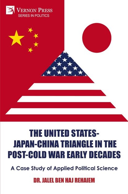The United States-Japan-China Triangle in the Post-Cold War Early Decades, Jalel Ben Haj Rehaiem - Paperback - 9798881902179