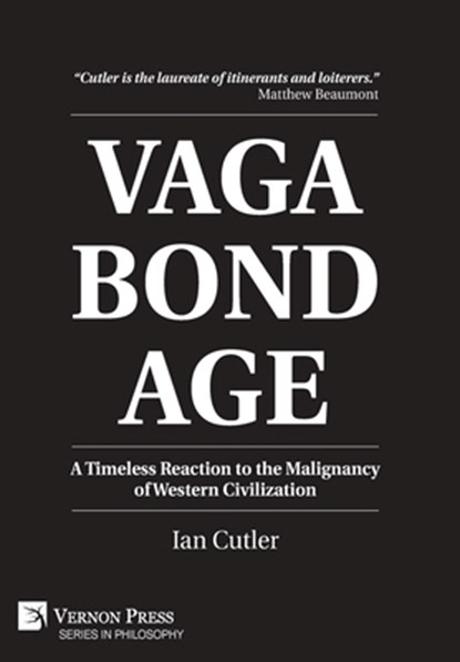Vagabondage: A Timeless Reaction to the Malignancy of Western Civilization, Ian Cutler - Gebonden - 9798881902391