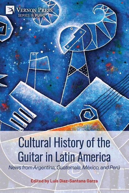Cultural History of the Guitar in Latin America, Luis Díaz-Santana Garza - Paperback - 9798881902483