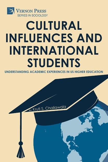 Cultural Influences and International Students, Kruti S. Chaliawala - Paperback - 9798881904203