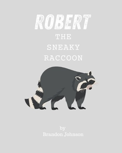 Robert The Sneaky Raccoon, Brandon Johnson - Paperback - 9798882545443