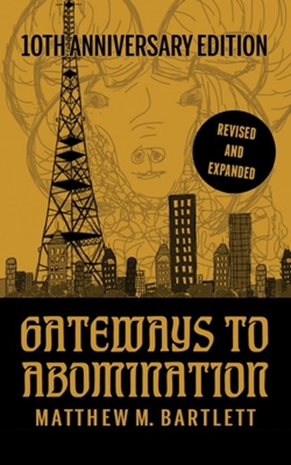 Gateways to Abomination: 10th Anniversary Edition, Matthew M. Bartlett - Paperback - 9798883078070