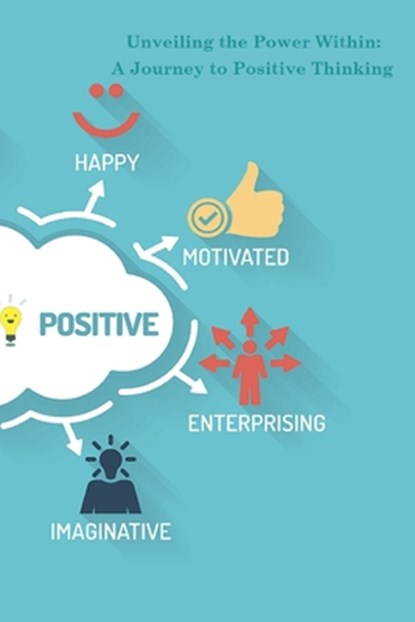 Unveiling the Power Within: A Journey to Positive Thinking, Edward Welch - Paperback - 9798883136749