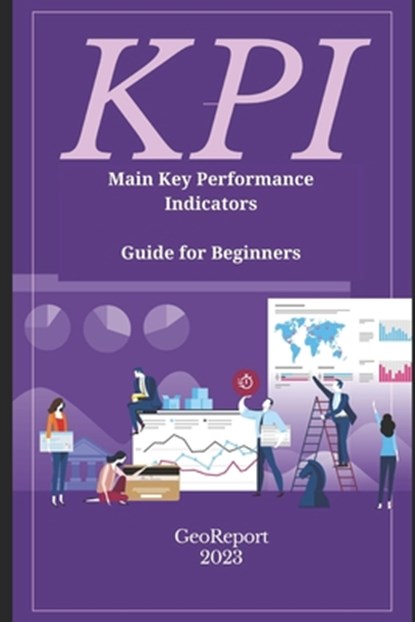 KPI Main Key Performance Indicators: Guide for Beginners, Geo Report - Paperback - 9798883375094