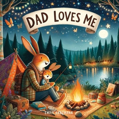 Dad Loves Me: A Children's Book About Dads and Kids of All Kinds, Emily Hartmann - Paperback - 9798883376770