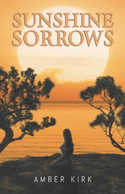 Sunshine Sorrows, Amber Kirk - Paperback - 9798883380999