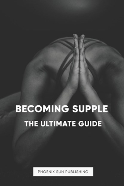 Becoming Supple - The Ultimate Guide, Ps Publishing - Paperback - 9798883816030