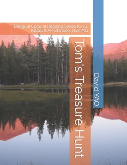Tom's Treasure Hunt: Bilingual Cultural Reading Series for IB, IGCSE & AP Chinese, HSK #21, David Yao - Paperback - 9798883940872