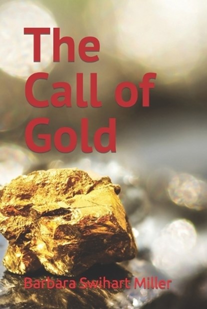 The Call of Gold, Barbara Swihart Miller - Paperback - 9798884021099