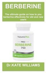 Berberine Weight Loss Guide Book: Berberine for weight loss: the ultimate guide and top secret on how to use it, possible risks and who it is meant fo - Kate Williams - 9798884040311