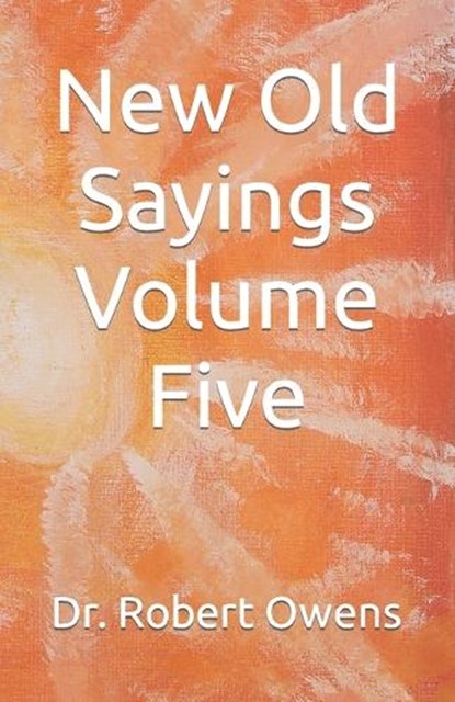 New Old Sayings Volume Five, Robert Owens - Paperback - 9798884615267