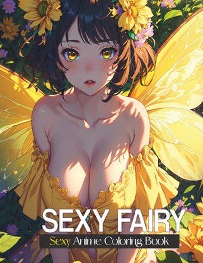 Sexy coloring book for adults: Sexy Fairy: Coloring Book with Playful Women with Erotic Illustrations for Adults: Sensual beautiful girls 40 coloring, Akiel Narciso - Paperback - 9798884672833
