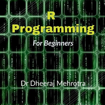 R Programming for Beginners, Dheeraj Mehrotra - Paperback - 9798885033541