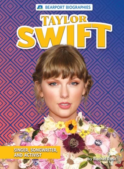 Taylor Swift: Singer, Songwriter, and Activist, Rachel Rose - Paperback - 9798885095273