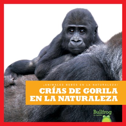 Crías de Gorila En La Naturaleza (Gorilla Infants in the Wild), Marie Brandle - Paperback - 9798885242288