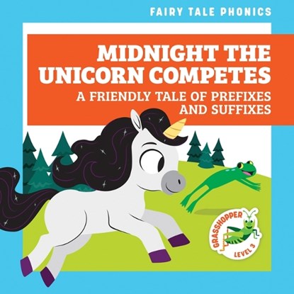 Midnight the Unicorn Competes: A Friendly Tale of Prefixes and Suffixes, Rebecca Donnelly - Paperback - 9798885246262