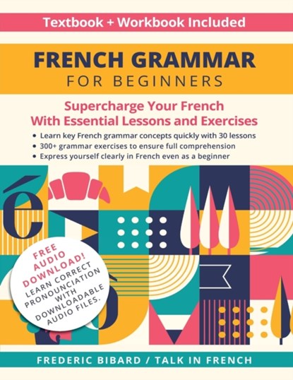 French Grammar for Beginners Textbook and Workbook Included, Frederic Bibard ; Talk in French - Paperback - 9798885262132