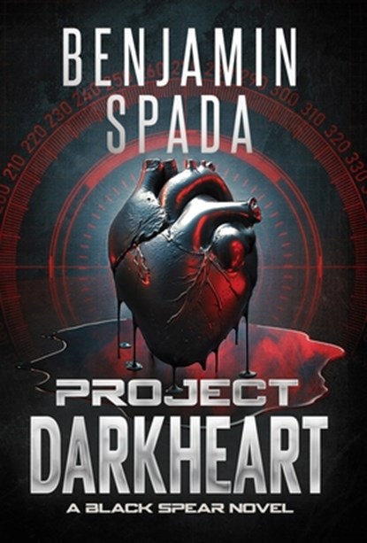 Project Darkheart: A Black Spear Novel, Benjamin Spada - Gebonden - 9798885281430