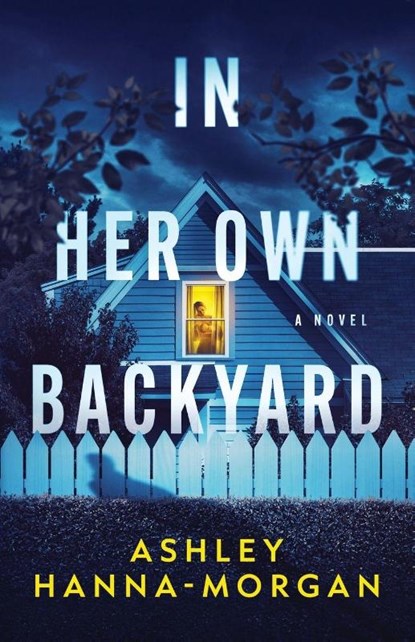 In Her Own Backyard, Ashley Hanna-Morgan - Paperback - 9798885281508