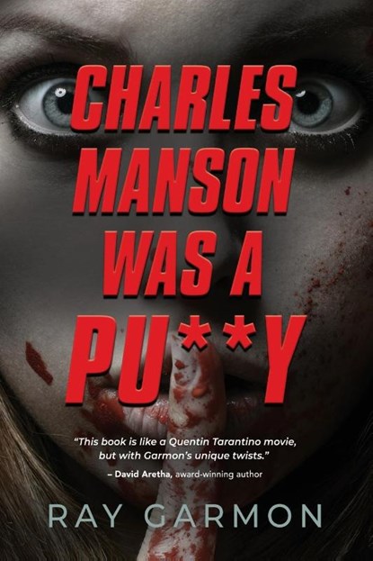 Charles Manson Was A Pu**y, Ray Garmon - Paperback - 9798885312318