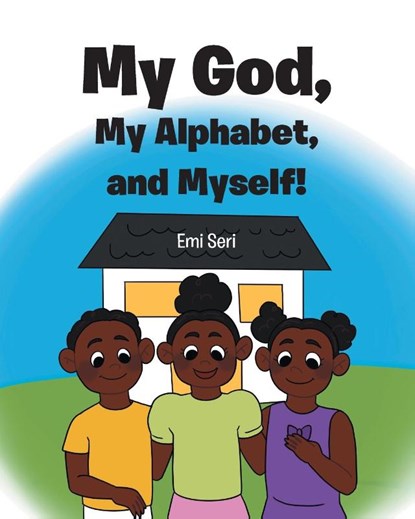 My God, My Alphabet, and Myself!, Emi Seri - Paperback - 9798885403634