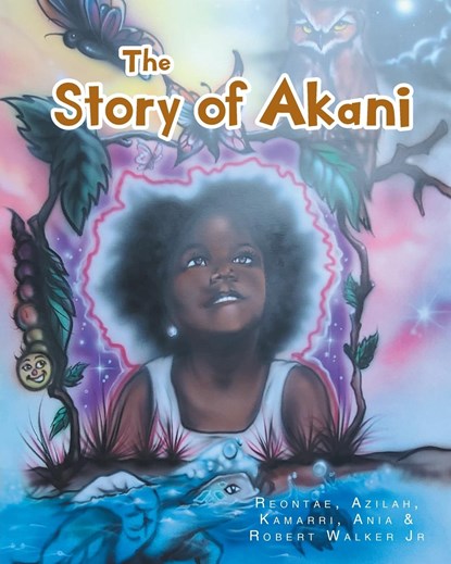 The Story of Akani, Reontae Azilah Kamarri Walker Jr ;  Ania Robert Walker Jr - Paperback - 9798885406239