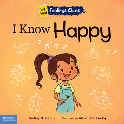 I Know Happy: A Book about Feeling Happy, Excited, and Proud, Lindsay N. Giroux - Paperback - 9798885540582