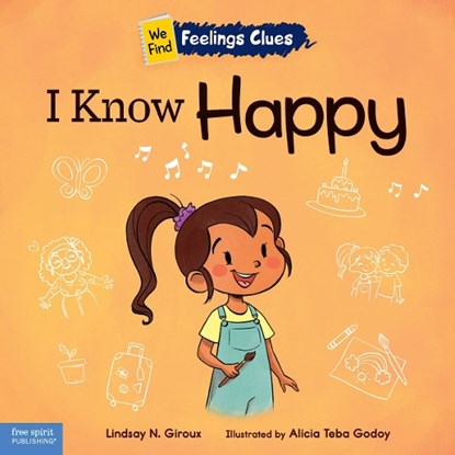 I Know Happy: A Book about Feeling Happy, Excited, and Proud, Lindsay N. Giroux - Paperback - 9798885540582