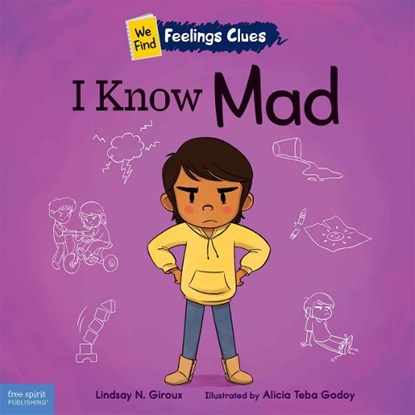 I Know Mad: A Book about Feeling Mad, Frustrated, and Jealous, Lindsay N. Giroux - Paperback - 9798885540612