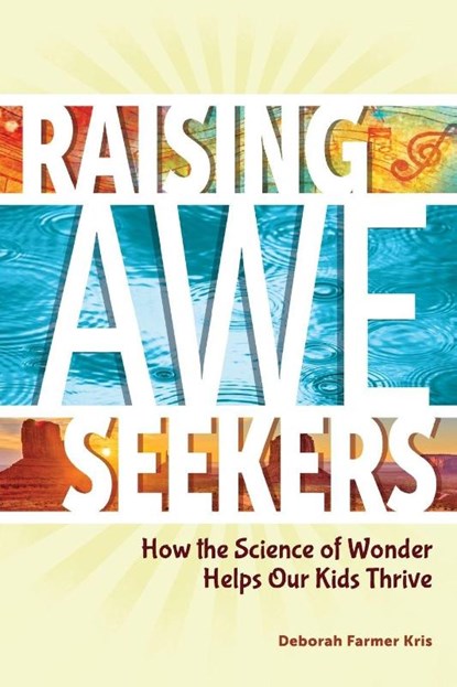 Raising Awe-Seekers, Deborah Farmer Kris - Paperback - 9798885549349