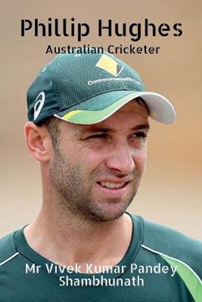 Phillip Hughes, SHAMBHUNATH,  MR Vivek Kumar Pandey - Paperback - 9798885556361