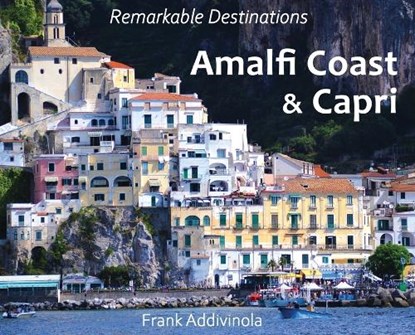 Amalfi Coast and Capri: A Photographic Journey into the Italian Paradise, Frank Addivinola - Gebonden - 9798885577779