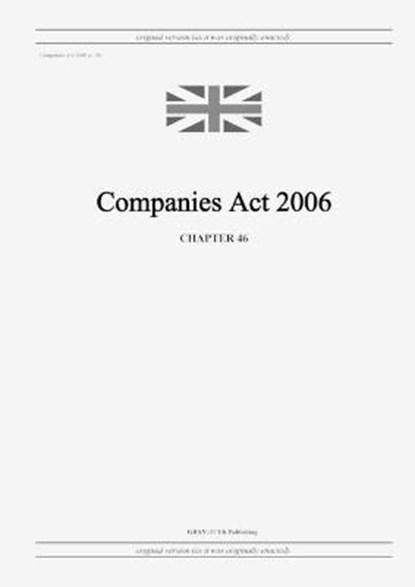 Companies Act 2006 (c. 46), United Kingdom Legislation - Paperback - 9798885590129