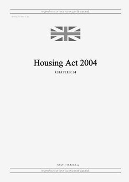 Housing Act 2004 (c. 34), United Kingdom Legislation - Paperback - 9798885590211