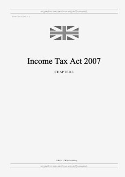 Income Tax Act 2007 (c. 3), United Kingdom Legislation - Paperback - 9798885590235