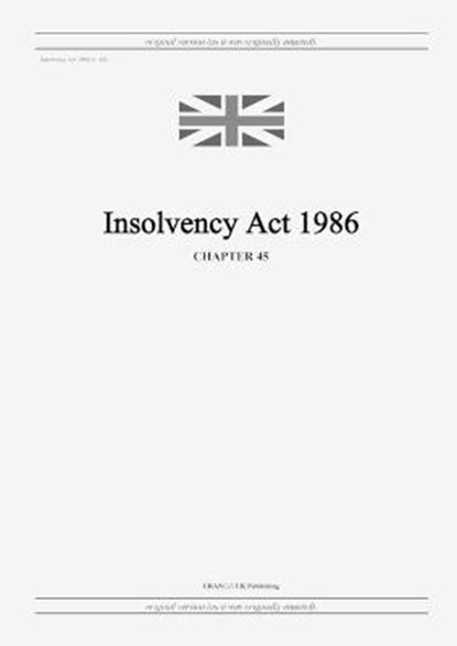 Insolvency Act 1986 (c. 45), United Kingdom Legislation - Paperback - 9798885590242