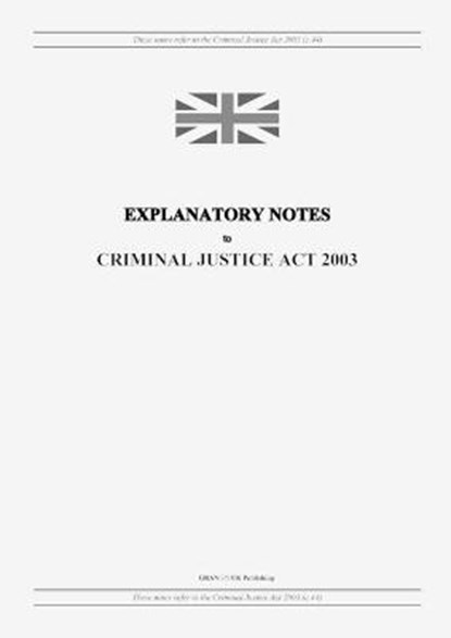 Explanatory Notes to Criminal Justice Act 2003, United Kingdom Legislation - Paperback - 9798885590396