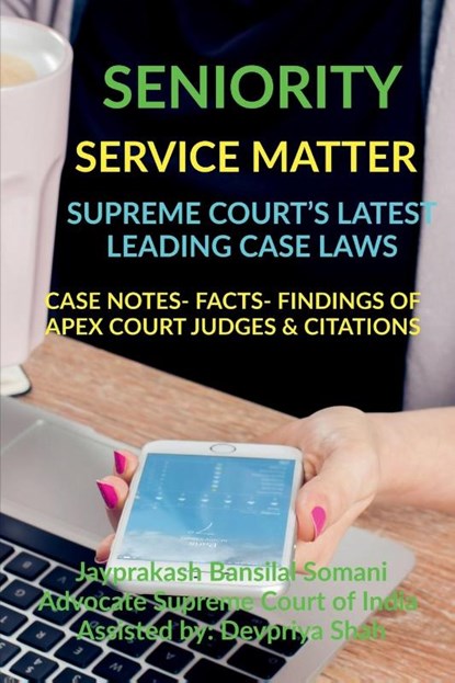 Seniority- Service Matter- Supreme Court's Latest Leading Case Laws, Jayprakash Somani Bansilal - Paperback - 9798885696074
