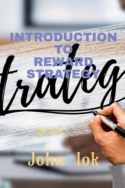 Introduction to Reward Strategy, John Lok - Paperback - 9798885696470