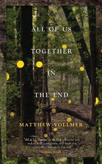 All of Us Together in the End, Matthew Vollmer - Paperback - 9798885740050