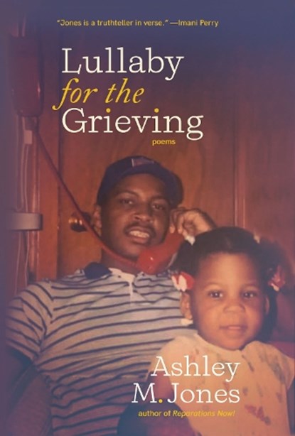 Lullaby for the Grieving, Ashley M. Jones - Paperback - 9798885740586