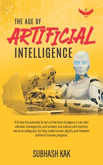 The Age of Artificial Intelligence, Subhash Kak - Paperback - 9798885752138