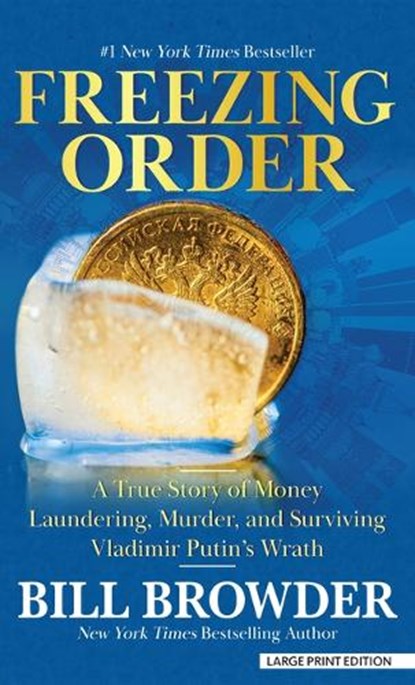 Freezing Order: A True Story of Money Laundering, Murder, and Surviving Vladimir Putin's Wrath, Bill Browder - Gebonden - 9798885781633
