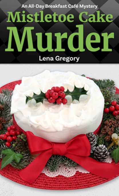 Mistletoe Cake Murder, Lena Gregory - Paperback - 9798885783118